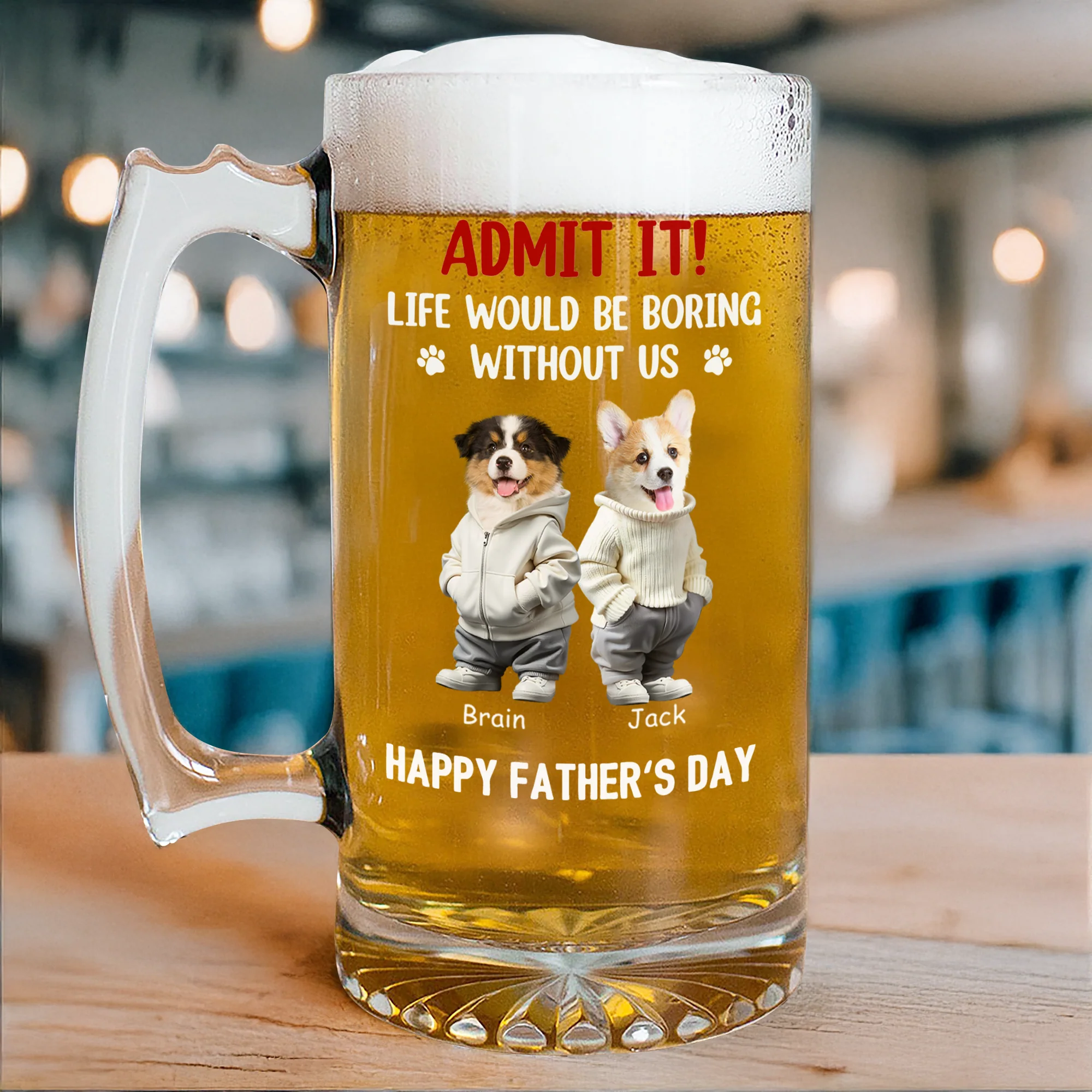 Custom Cute Pet Face Admit It Life Would Be Boring Without Me Glass Beer Mug LM32 893345 - Image 2