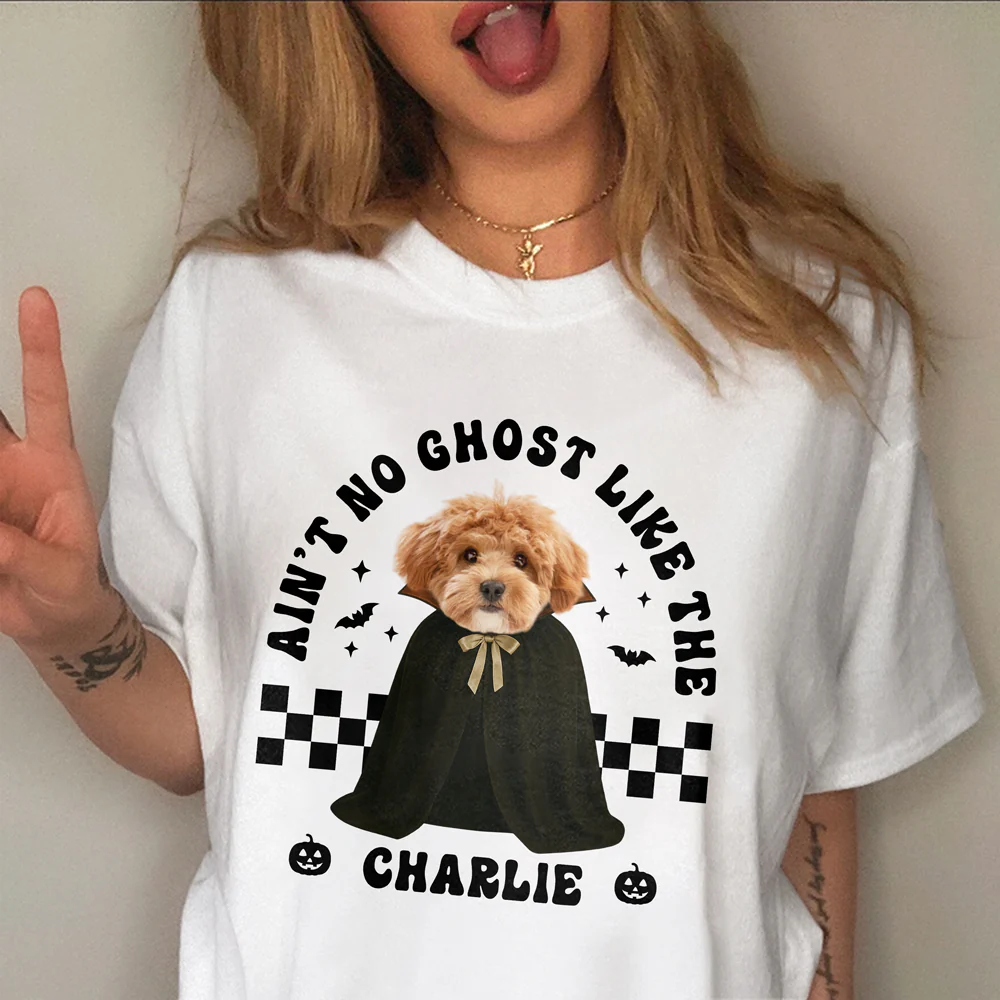 Custom Dog Photo Ain't No Ghost Like The My Dog Comfort Shirt LM32 895699 - Image 6