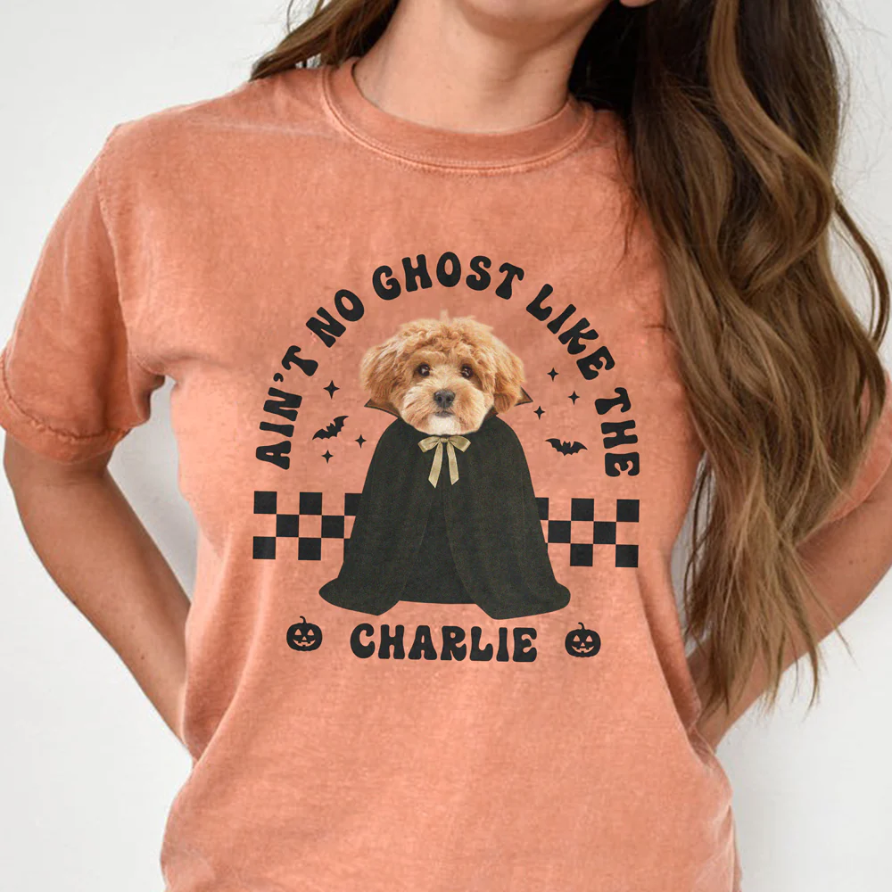 Custom Dog Photo Ain't No Ghost Like The My Dog Comfort Shirt LM32 895699 - Image 7