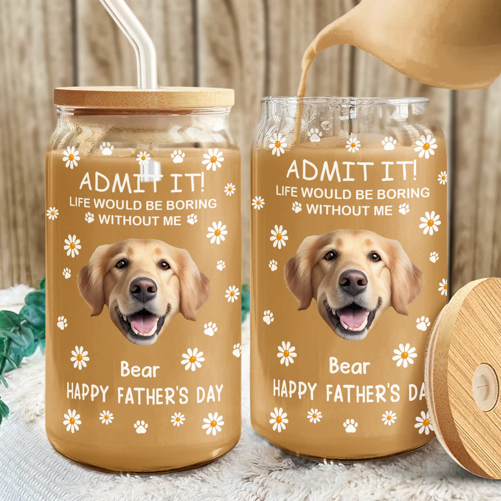 Custom Photo Life Would Be Boring Without Me Dog Cat Glass Can With Lid LM32 893181 - Image 8