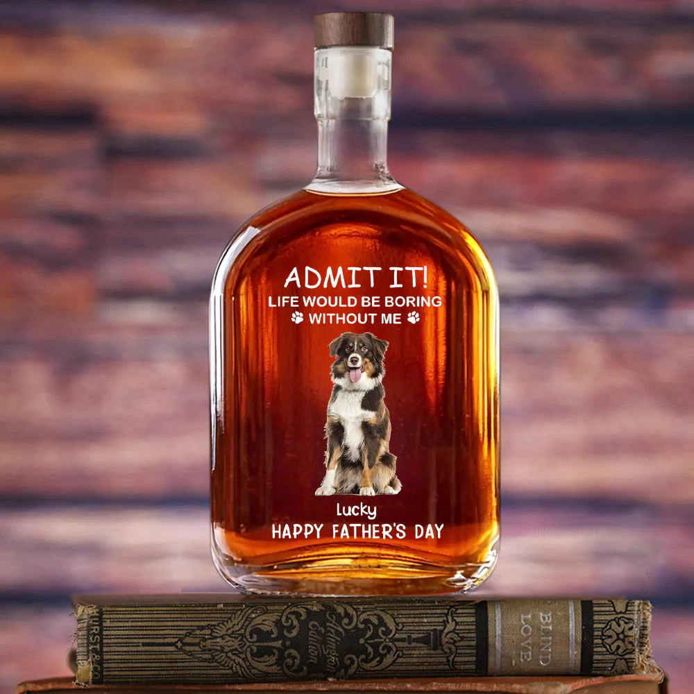 Custom Photo Life Would Be Boring Without Me Dog Cat Whiskey Bottle LM32 893585 - Image 2
