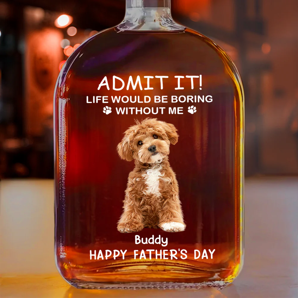Custom Photo Life Would Be Boring Without Me Dog Cat Whiskey Bottle LM32 893585 - Image 3