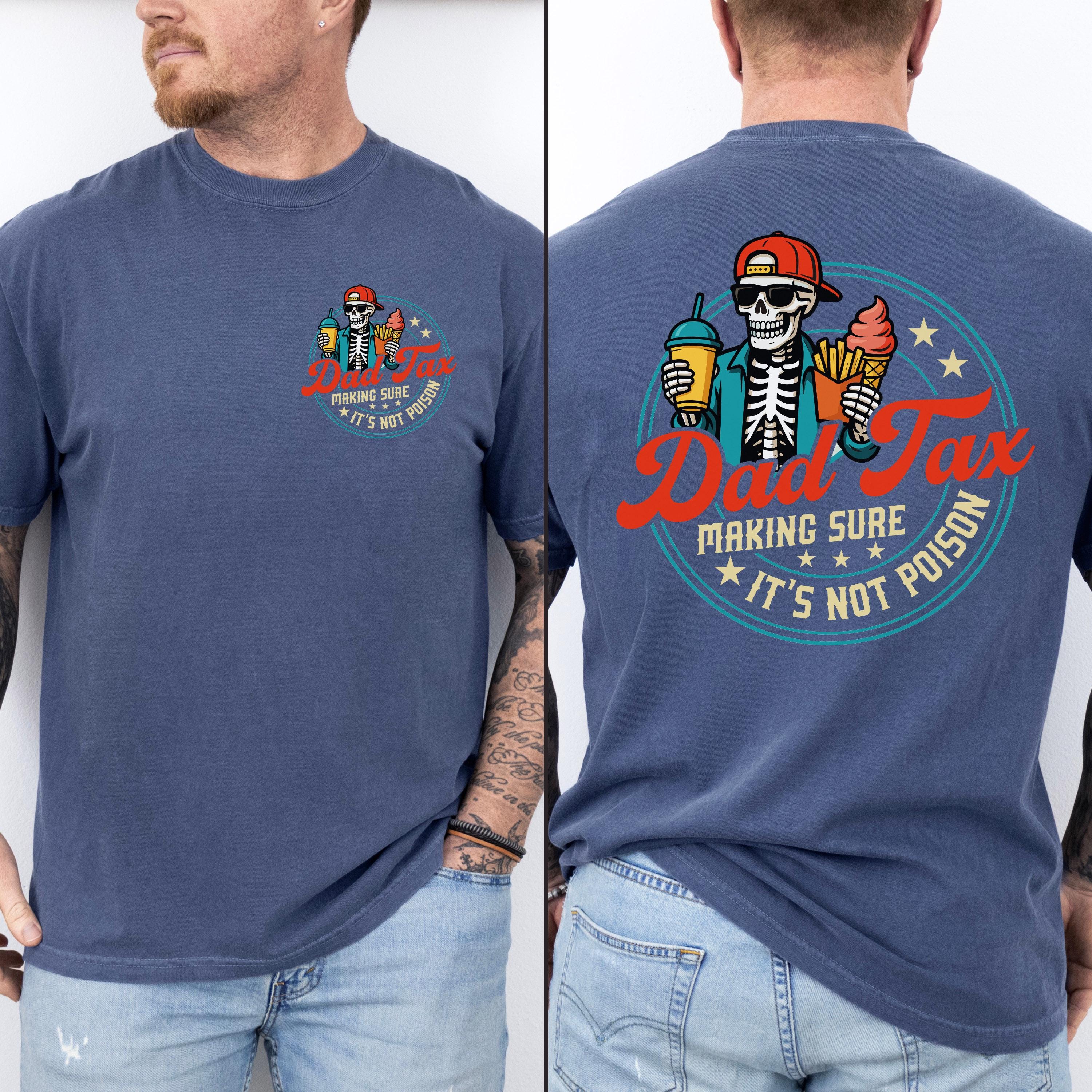 Funny Dad Tax Making Sure It's Not Poison Comfort Shirt - Father's Day Gift LM32 669065 - Image 6