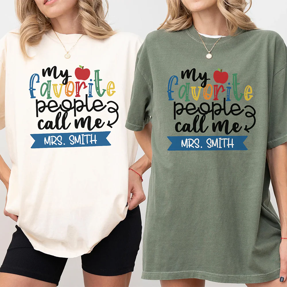 Custom Family Name My Favorite People Call Me Comfort Shirt - Personalized Gift For Teachers LM32 669375 - Image 3