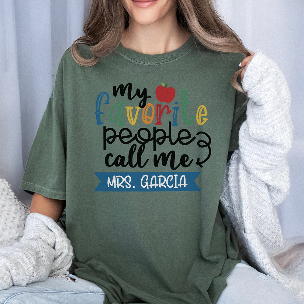 Custom Family Name My Favorite People Call Me Comfort Shirt - Personalized Gift For Teachers LM32 669375 - Image 6