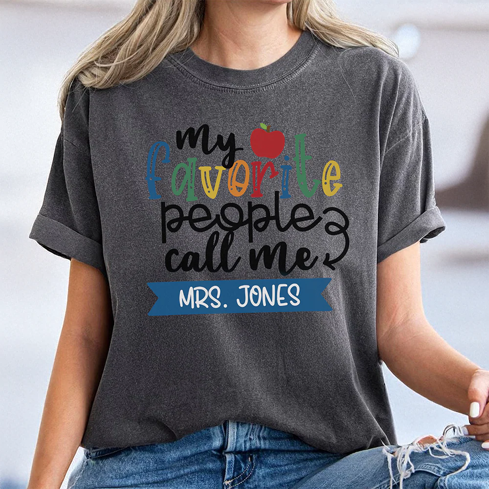 Custom Family Name My Favorite People Call Me Comfort Shirt - Personalized Gift For Teachers LM32 669375 - Image 7