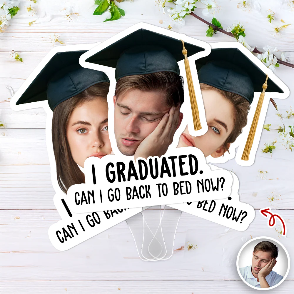 Custom Funny Face I Graduated Can I Go Back To Bed Now Face Fan For Party Favors HA75 921238 - Image 4