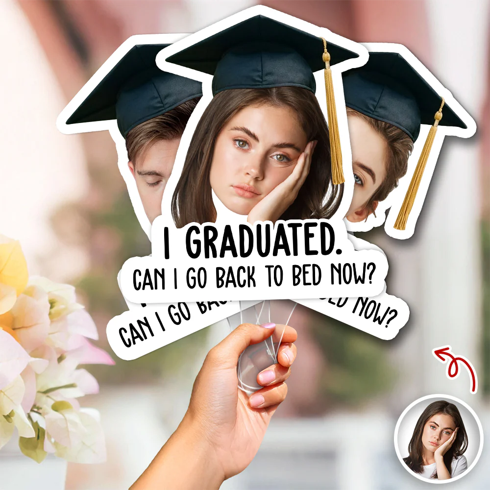Custom Funny Face I Graduated Can I Go Back To Bed Now Face Fan For Party Favors HA75 921238 - Image 5