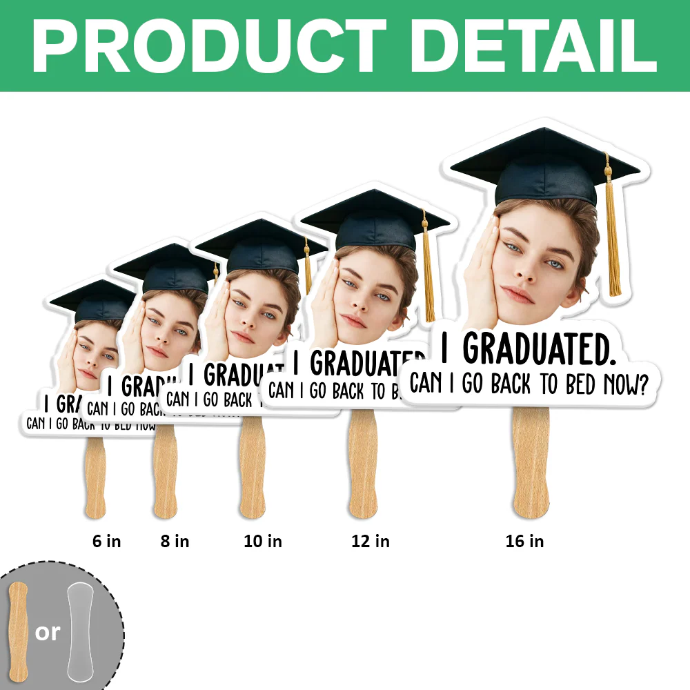 Custom Funny Face I Graduated Can I Go Back To Bed Now Face Fan For Party Favors HA75 921238 - Image 7