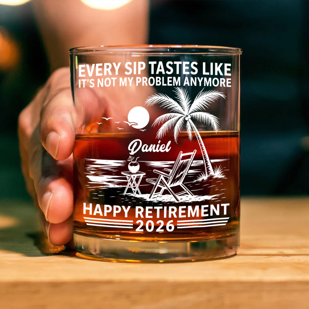 Custom Name Every Sip Tastes Like It’s Not My Problem Anymore Rock Glass - Happy Retirement Gift for Him LM32 668923 - Image 2