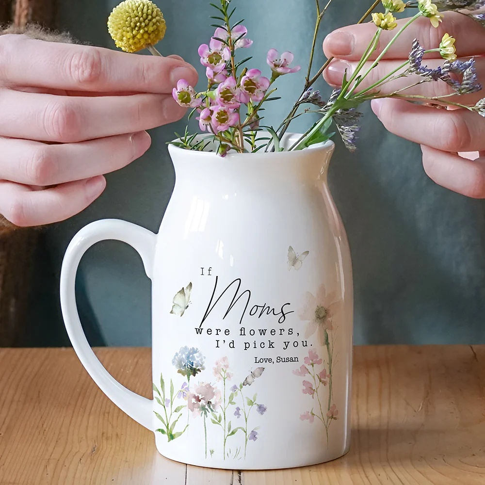 Custom Name If Moms Were Flowers, I’d Pick You Vase TH10 898979 - Image 4