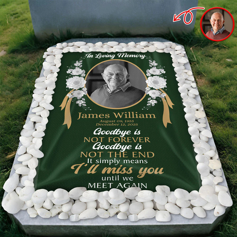 Custom Photo Goodbye Is Not Forever Memorial Grave Blanket LM32 897499 - Image 6