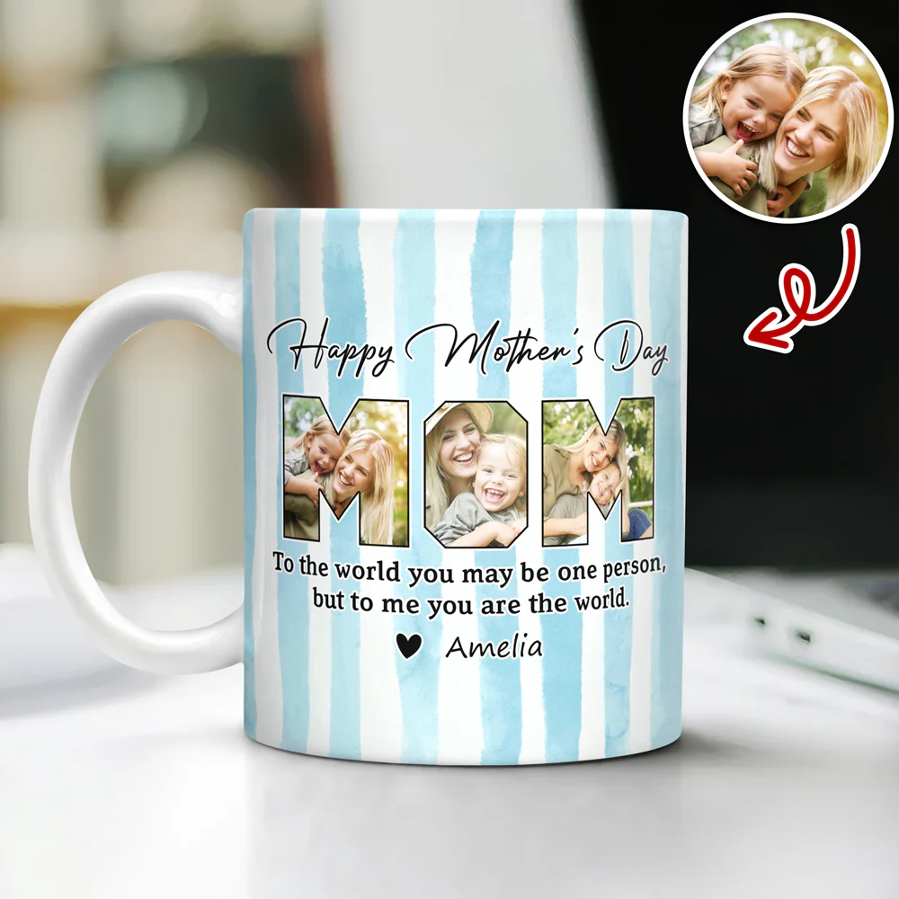 Custom Photo To The World You May Be One Person Edge To Edge Mug Gift For Mom HA75 920712 - Image 2