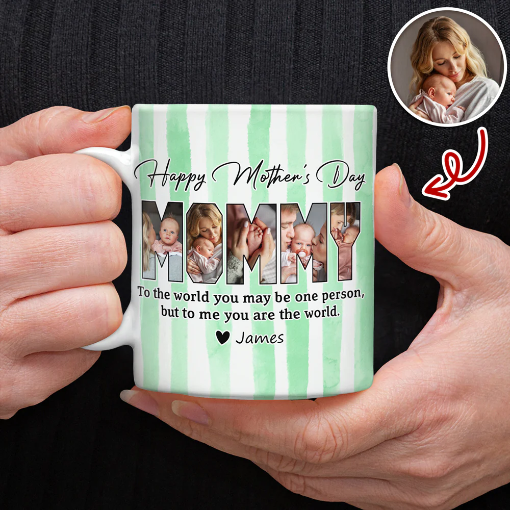 Custom Photo To The World You May Be One Person Edge To Edge Mug Gift For Mom HA75 920712 - Image 3