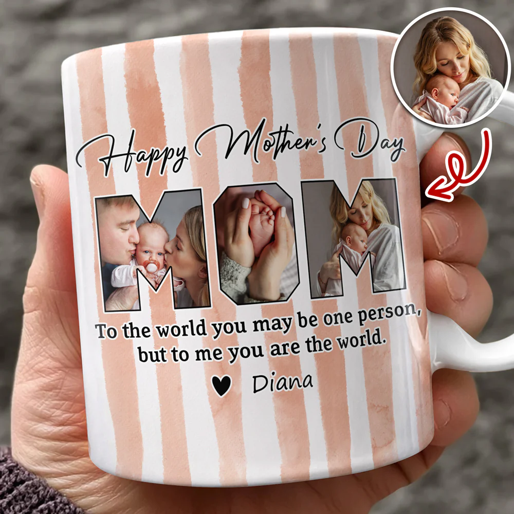 Custom Photo To The World You May Be One Person Edge To Edge Mug Gift For Mom HA75 920712 - Image 6