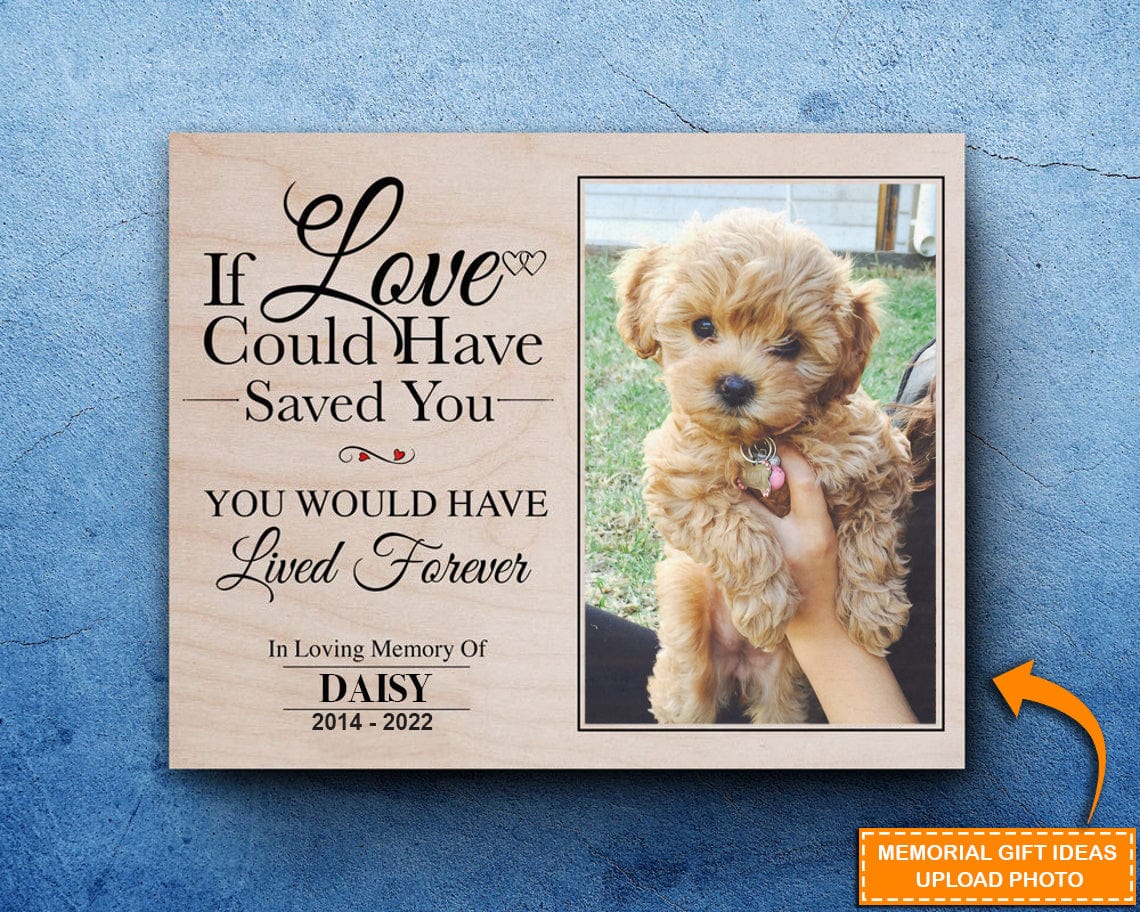 You Would Have Lived Forever Dog Memorial Gift Wooden Picture Upload Photo, HN590 - Image 2