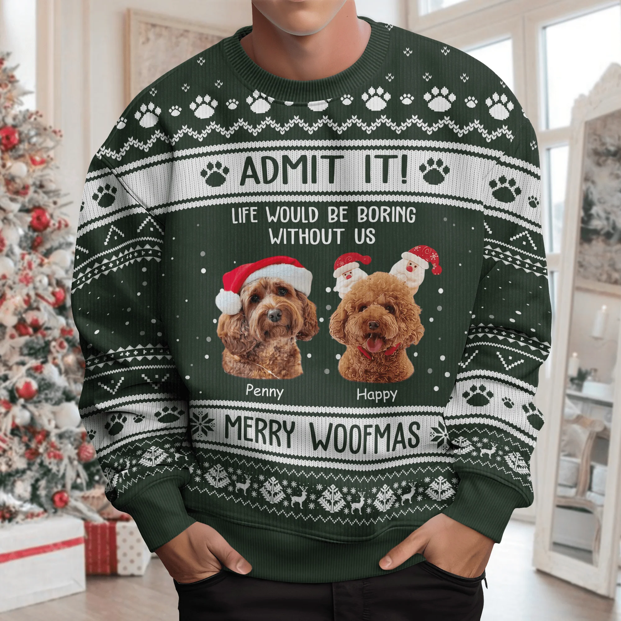 Admit It Life Would Be Boring Without Me Merry Woofmas Dog Cat All-Over-Print Ugly Sweatshirt Personalized Gift N304 HO82 889722 - Image 2