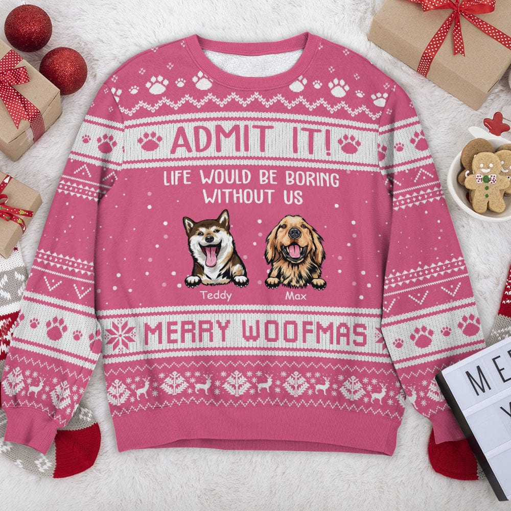 Admit It Life Would Be Boring Without Me Merry Woofmas Dog Cat All-Over-Print Ugly Sweatshirt Personalized Gift N304 HO82 889722 - Image 7