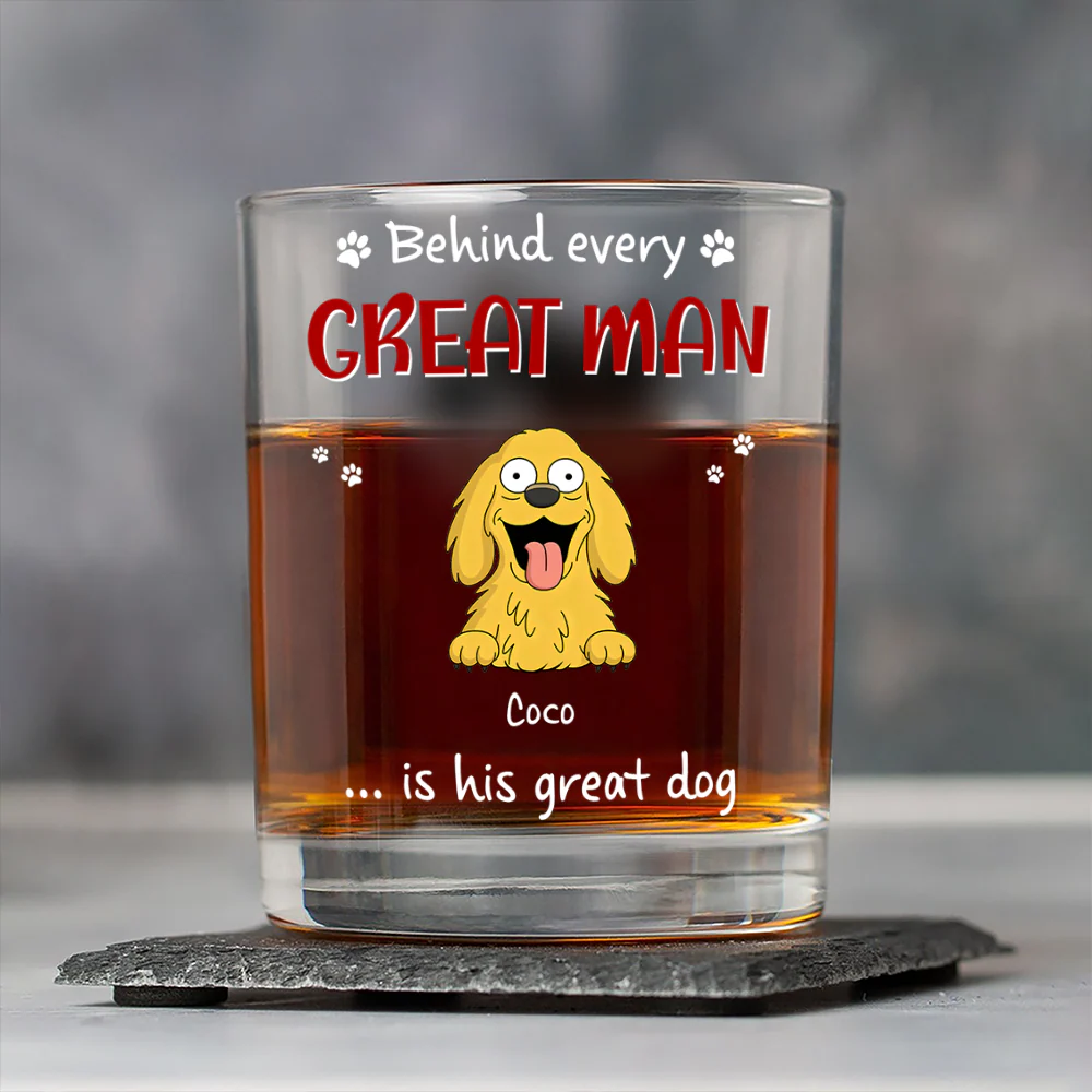 Behind Every Great Man Are A Lot Of Dogs Whiskey Glass for Dog Dad HO82 894136 - Image 4