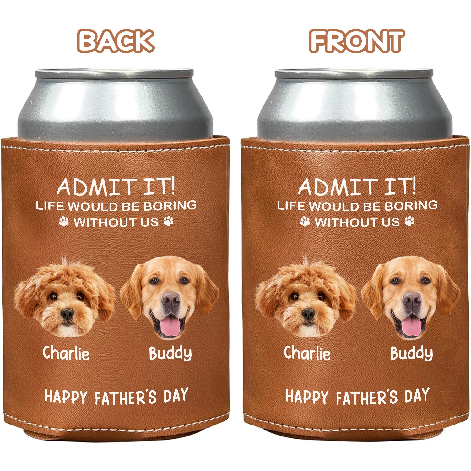 Custom Face Photo Life Would Be Boring Without Me Dog Cat Leather Can Cooler Holder HO82 894084 - Image 5