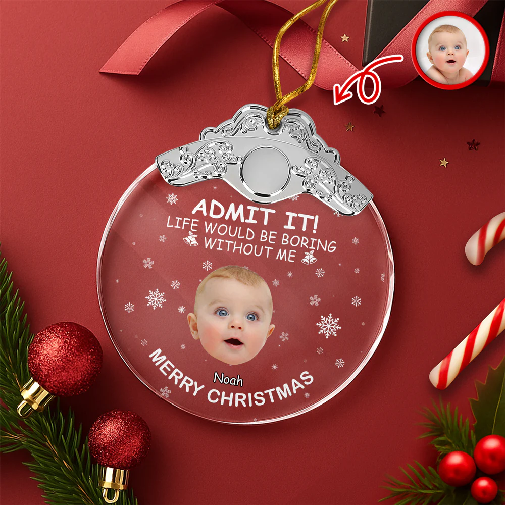 Custom Kid Face Life Would Be Boring Without Me Metal Top Glass Ornament HO82 894698 - Image 5