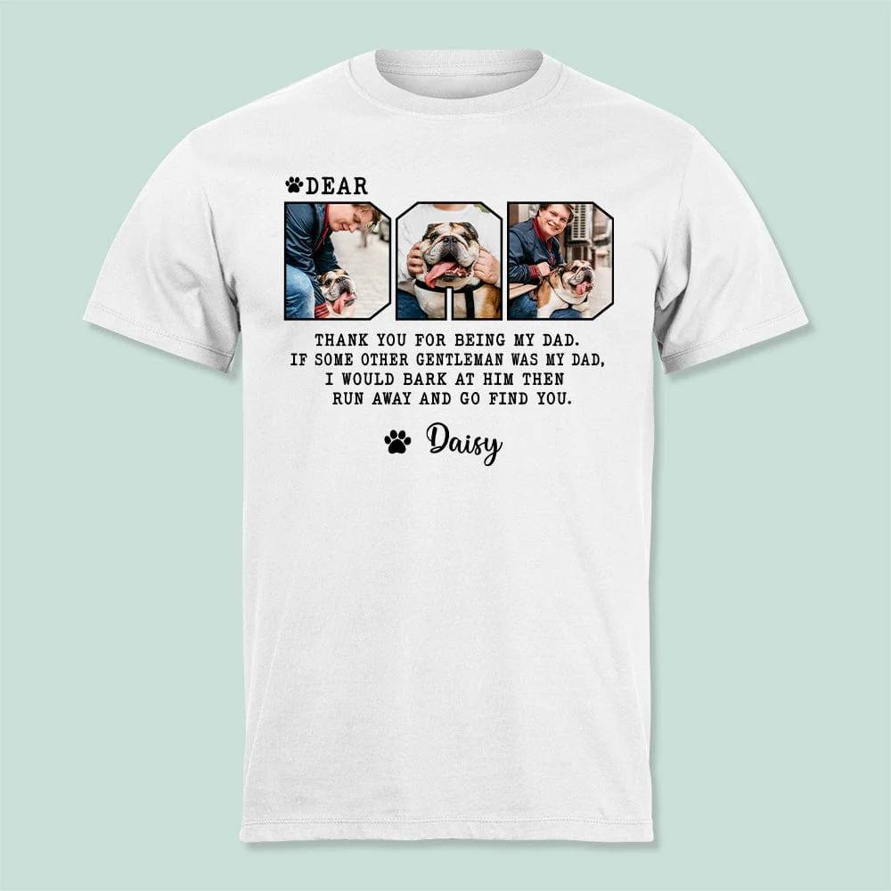 Custom Photo Dear Dad Thank You For Being My Dad Bright Shirt TA29 889260