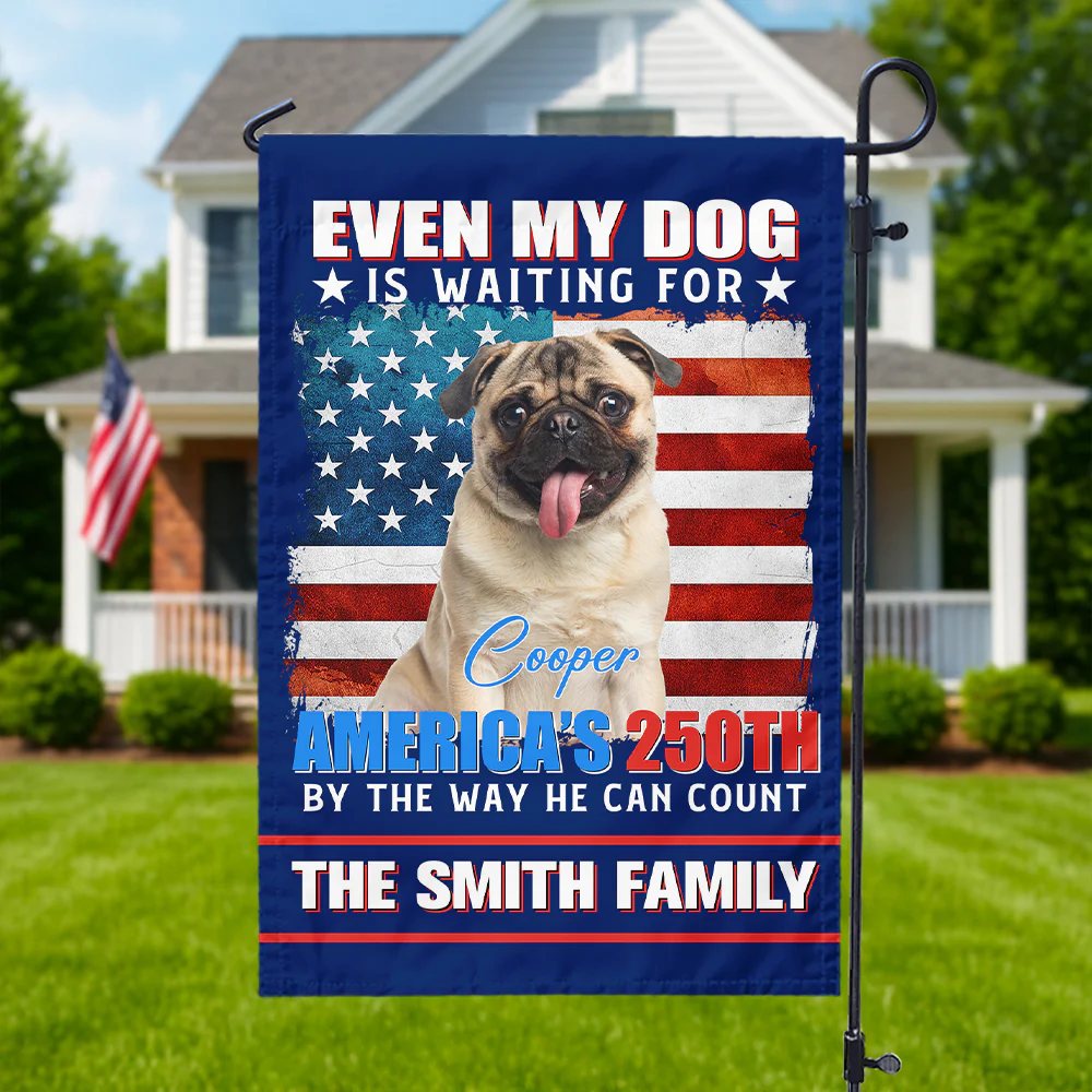 Custom Photo Even My Dogs Cats Are Waiting For America’s 250th Garden Flag HO82 900336 - Image 4