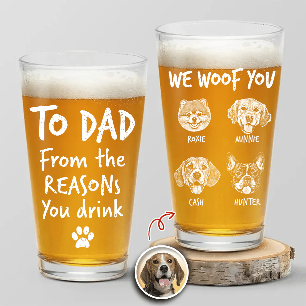 Custom Photo From The Reasons You Drink We Woof You Dog Engraved Beer Glass N304 890558 - Image 2