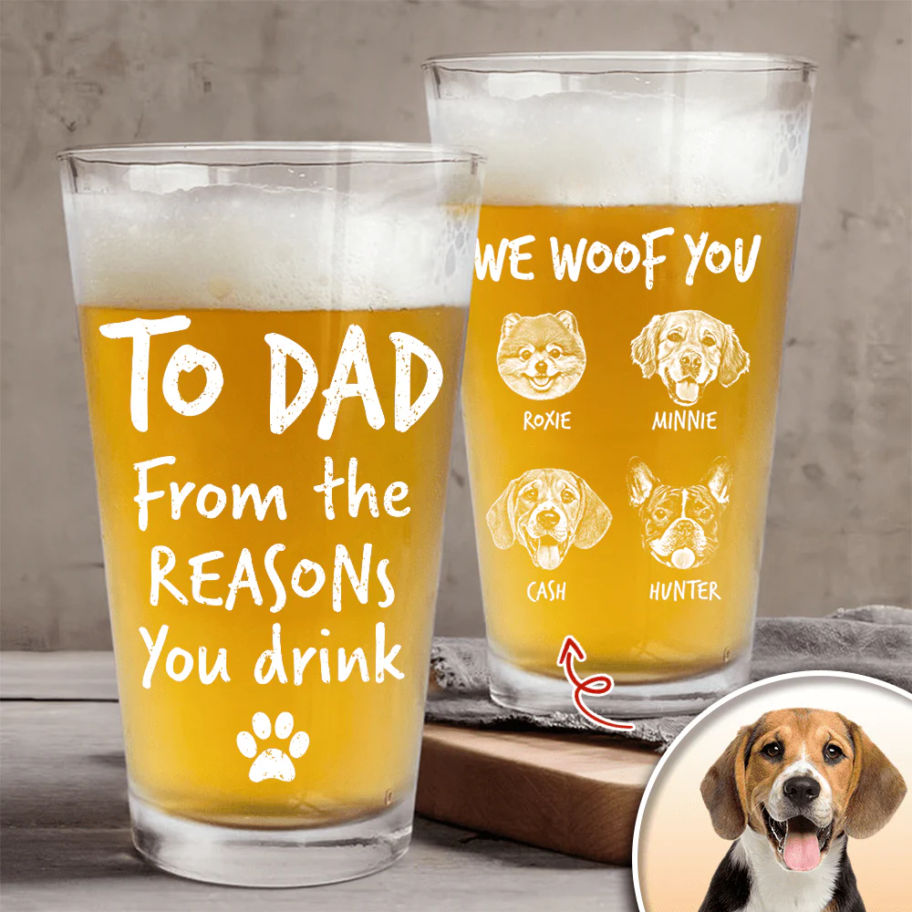 Custom Photo From The Reasons You Drink We Woof You Dog Engraved Beer Glass N304 890558 - Image 3