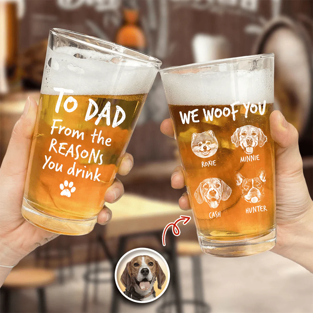 Custom Photo From The Reasons You Drink We Woof You Dog Engraved Beer Glass N304 890558 - Image 4