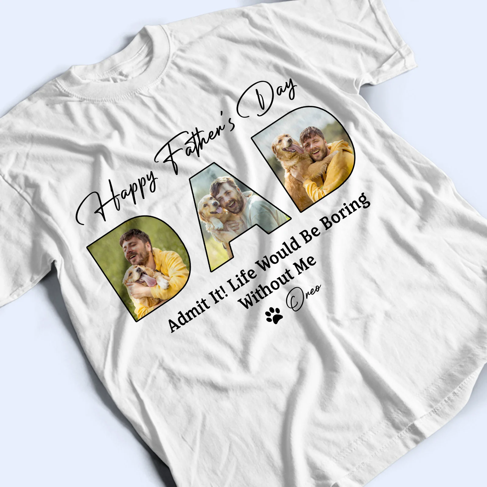 Custom Photo Happy Father's Day Life Would Be Boring Without Me Dog Shirt HO82 893876 - Image 6