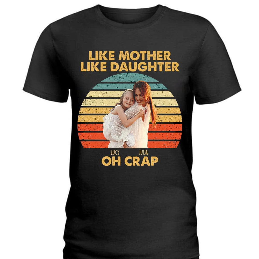 Custom Photo Like Mother Like Daughter Retro Dark Shirt T286 890438 - Image 4