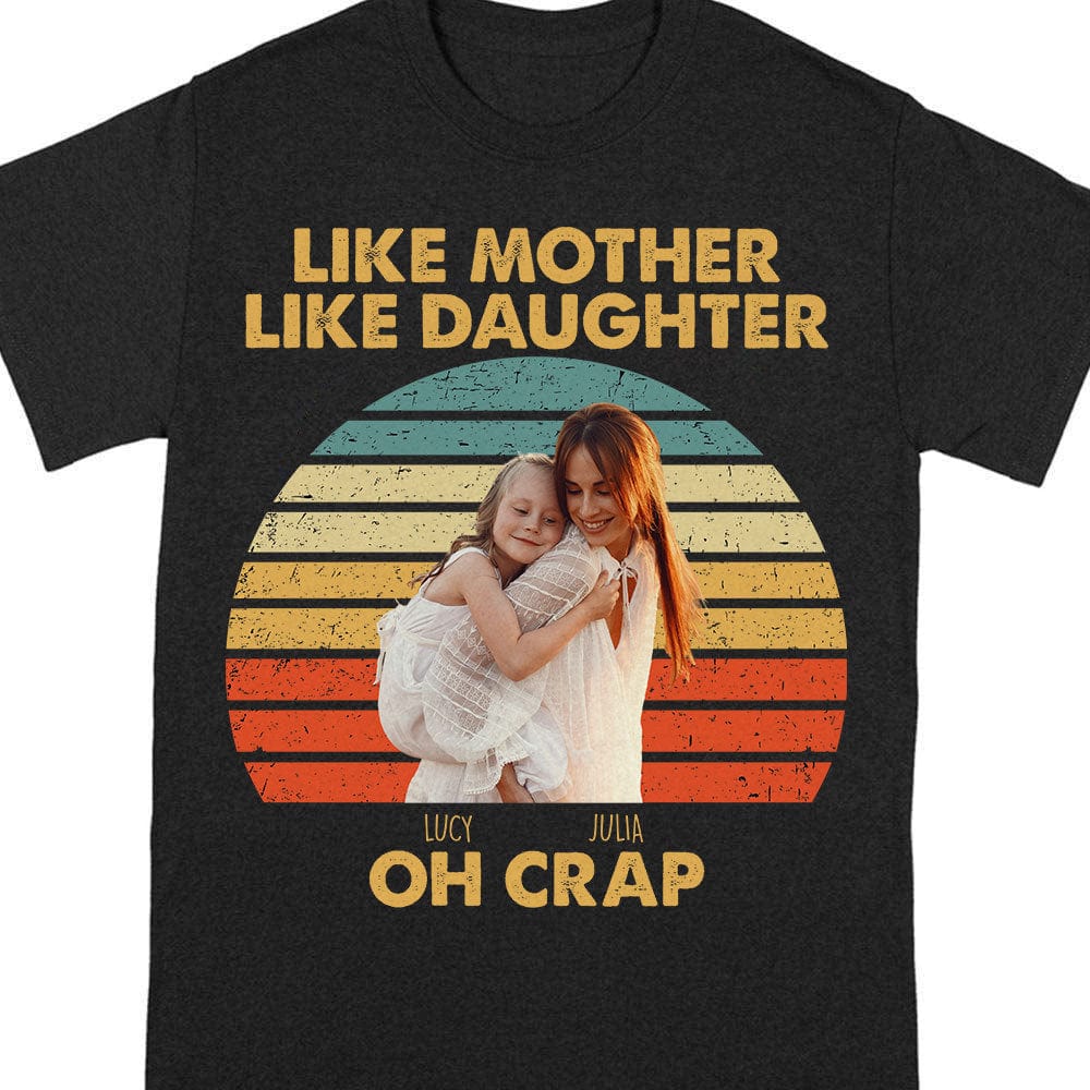 Custom Photo Like Mother Like Daughter Retro Dark Shirt T286 890438 - Image 8