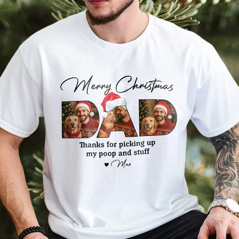 Custom Photo Merry Christmas Dad Thanks For Picking Up My Poop And Stuff Bright Shirt Gift For Dog Lovers HO82 894406 - Image 8