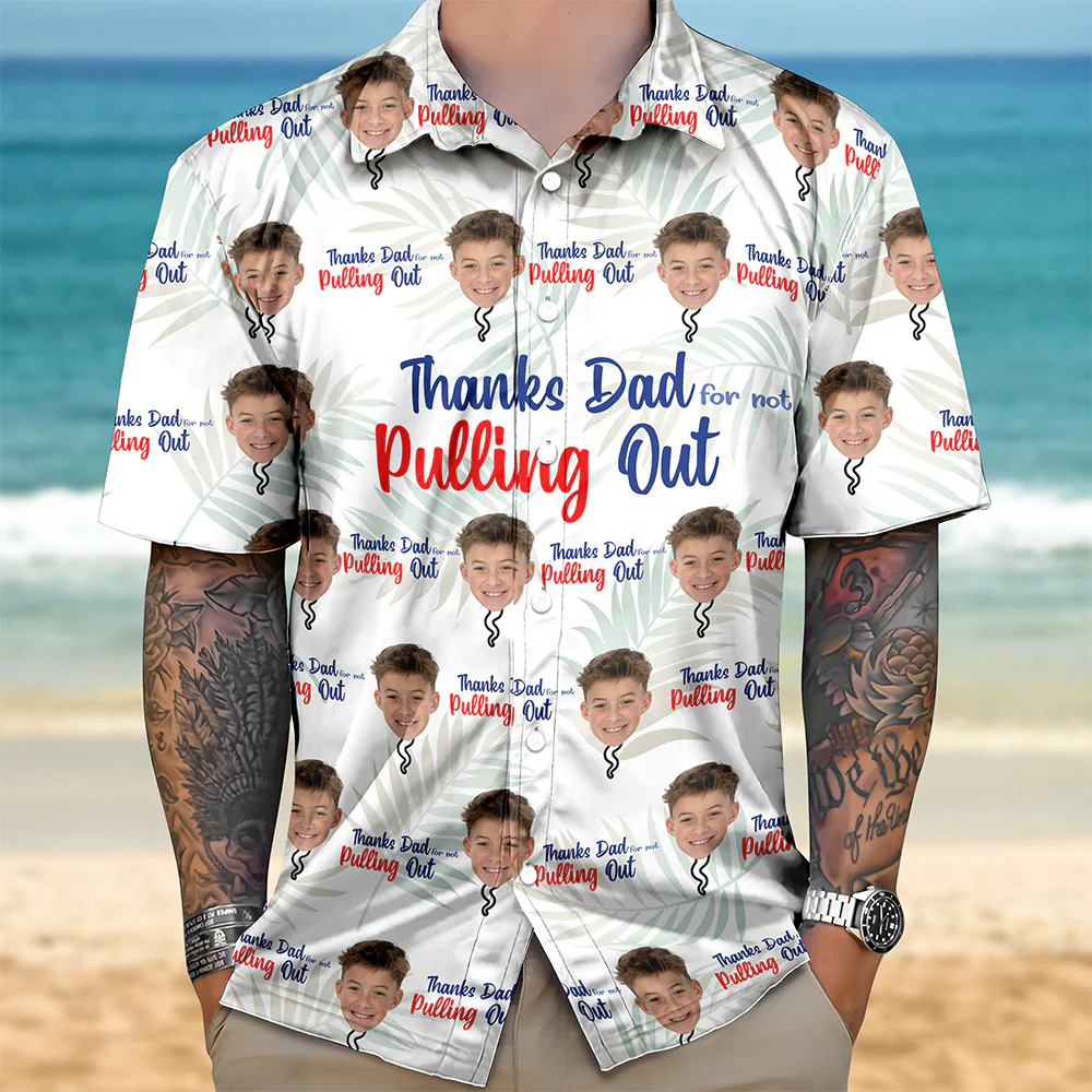 Custom Photo Thanks Dad For Not Pulling Out Hawaiian Shirt Gift For Dad HO82 894148 - Image 2