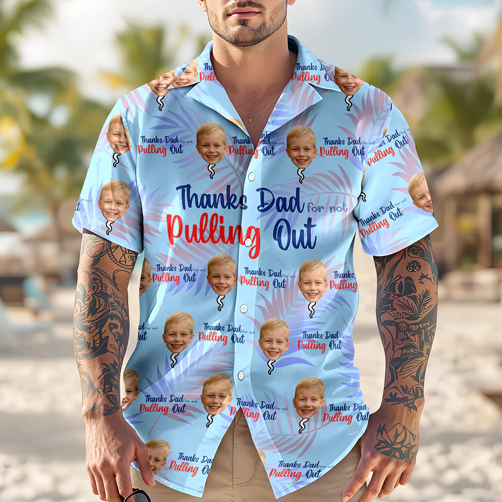 Custom Photo Thanks Dad For Not Pulling Out Hawaiian Shirt Gift For Dad HO82 894148 - Image 3
