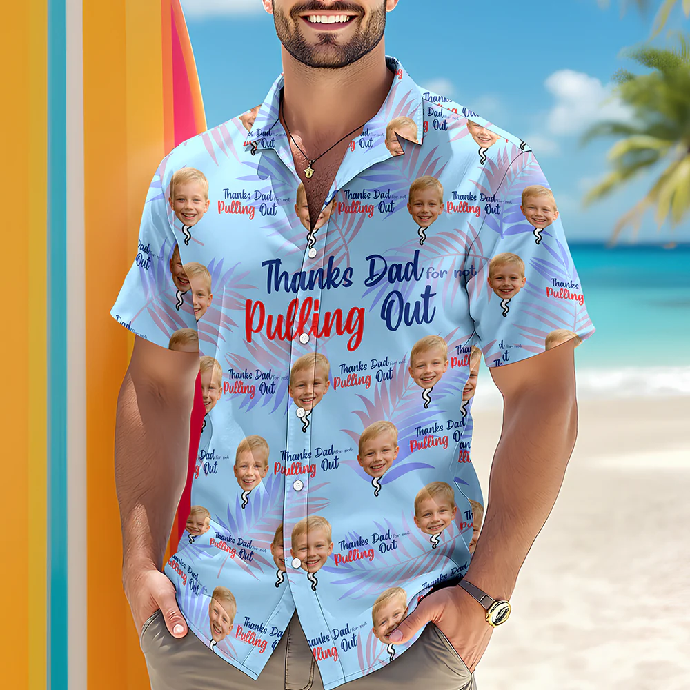 Custom Photo Thanks Dad For Not Pulling Out Hawaiian Shirt Gift For Dad HO82 894148 - Image 4