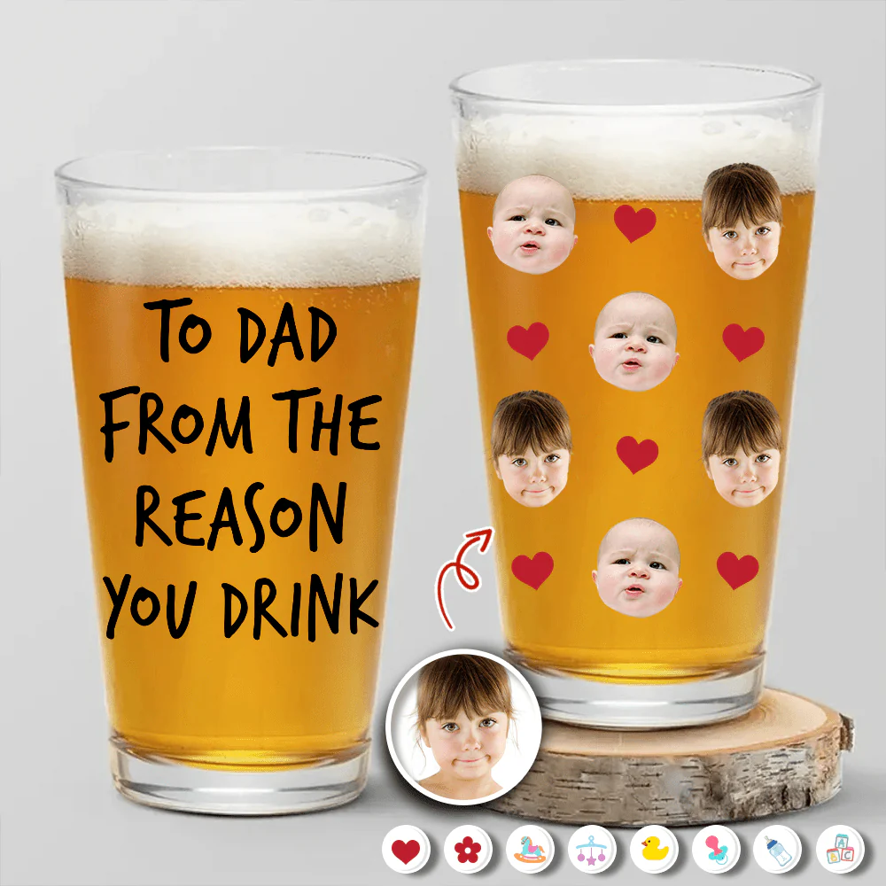 Custom Photo To Dad From The Reasons You Drink Print Beer Glass HO82 890532 - Image 2
