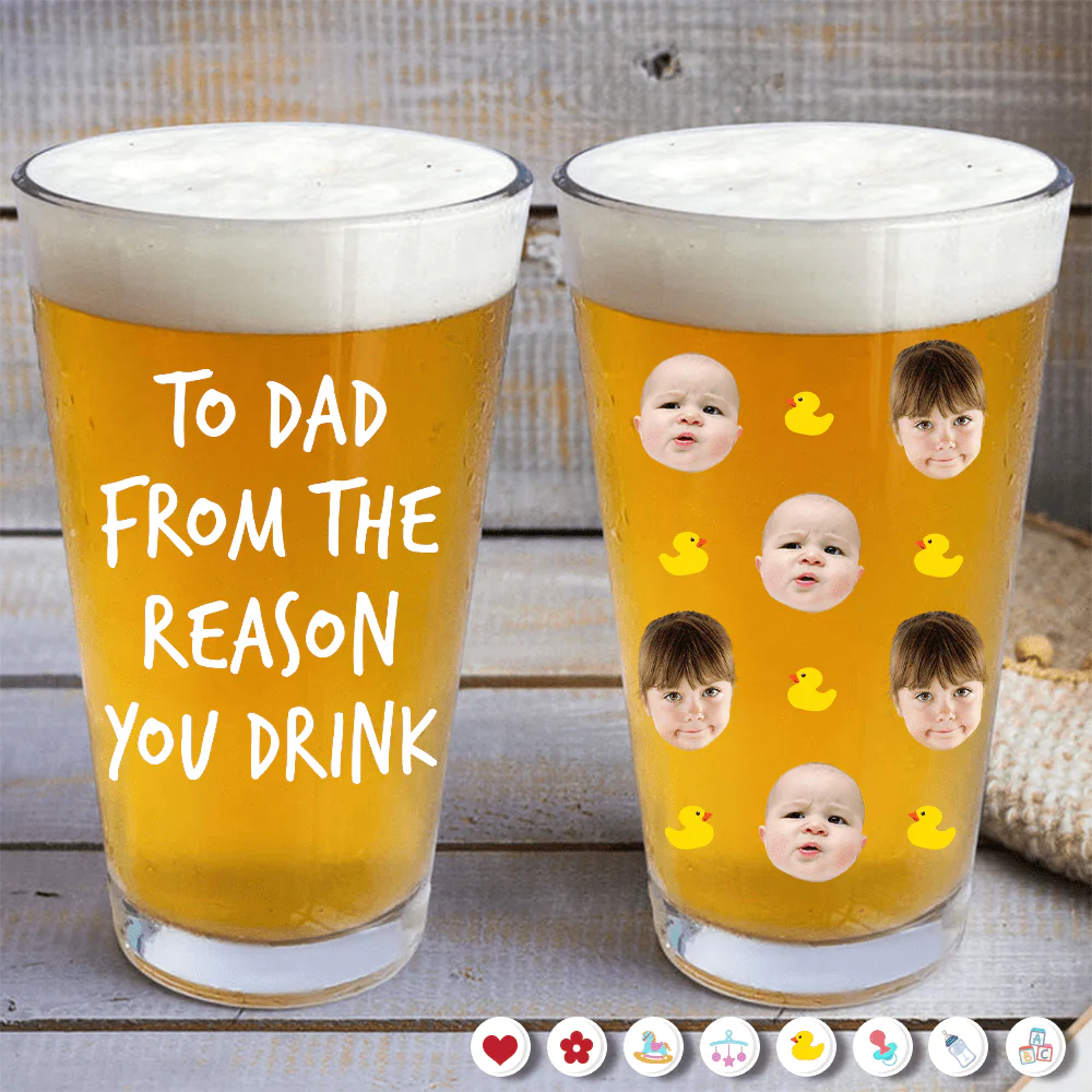 Custom Photo To Dad From The Reasons You Drink Print Beer Glass HO82 890532 - Image 3