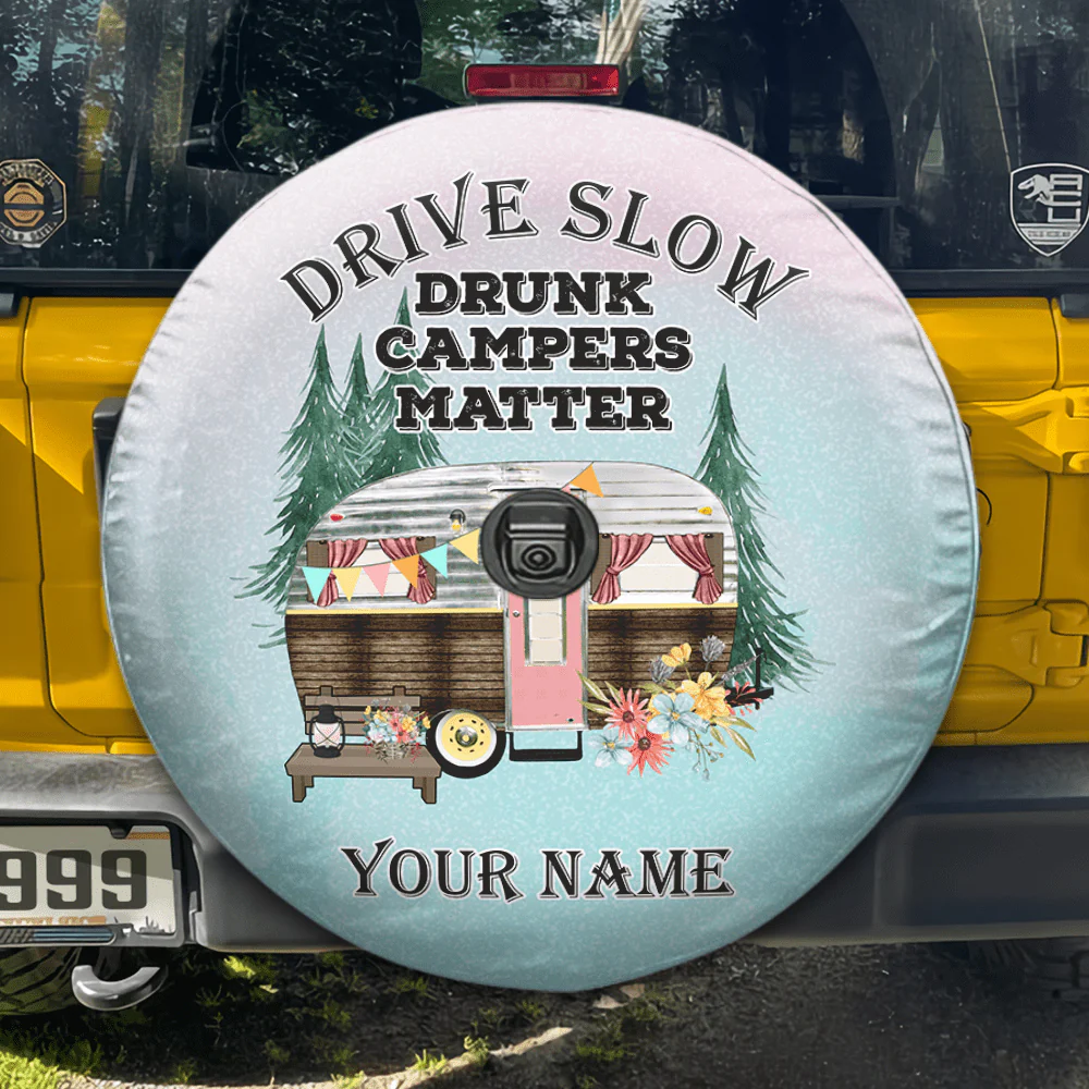 Drive Slowly Drunk Campers Matter Tire Cover Personalized Gift T368 889834 - Image 2