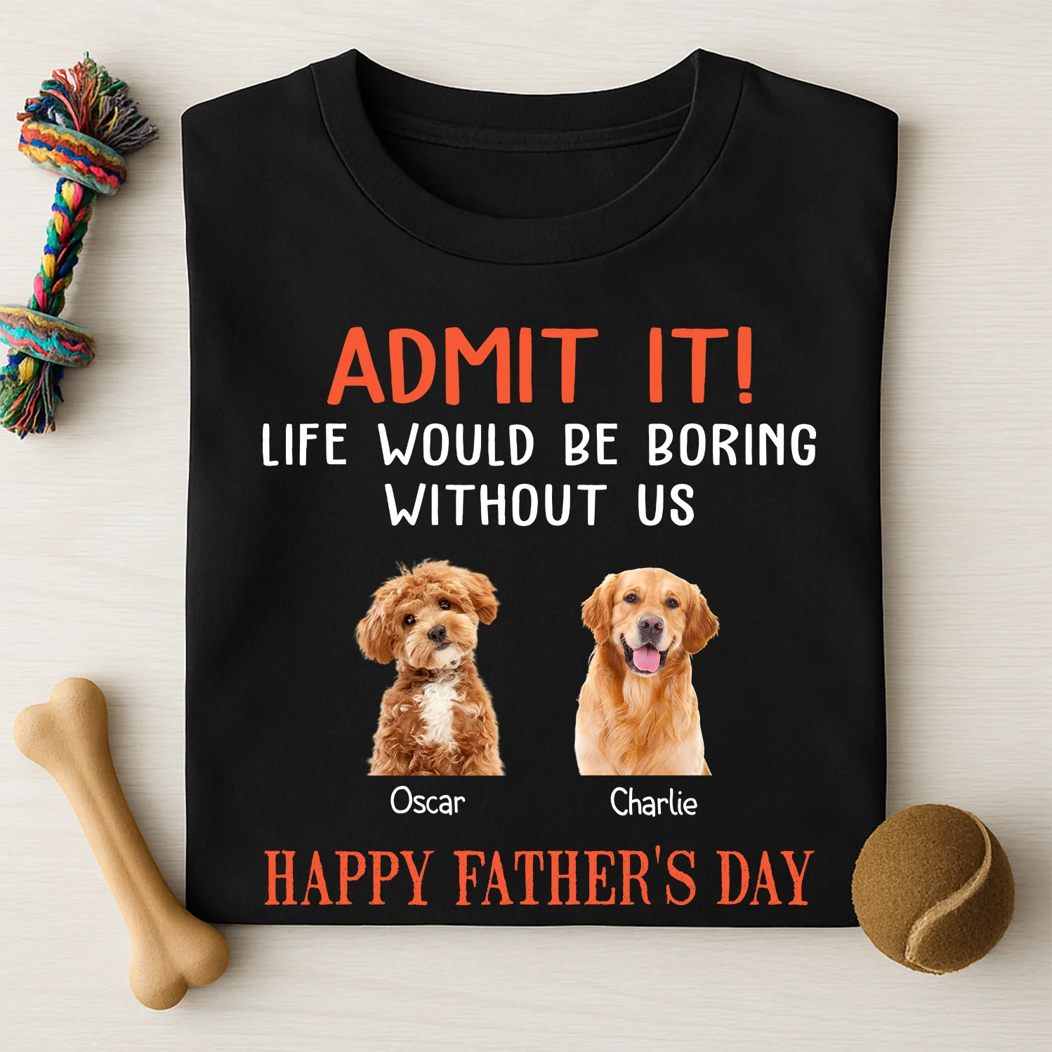 Happy Father's Day Admit It Life Would Be Boring Without Me Dark Shirt N304 889046 - Image 5