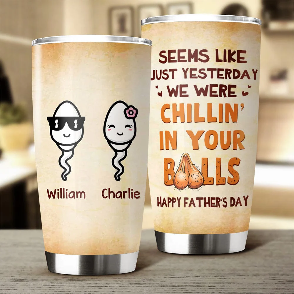Happy Father's Day Chillin' In Your Balls Fat Tumbler Personalized Gift HO82 890664 - Image 4