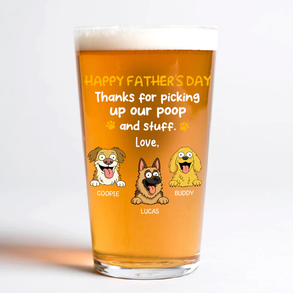 Happy Father's Day, Thank For Picking Up Our Poop Beer Glass Personalized Gift HO82 893714 - Image 6