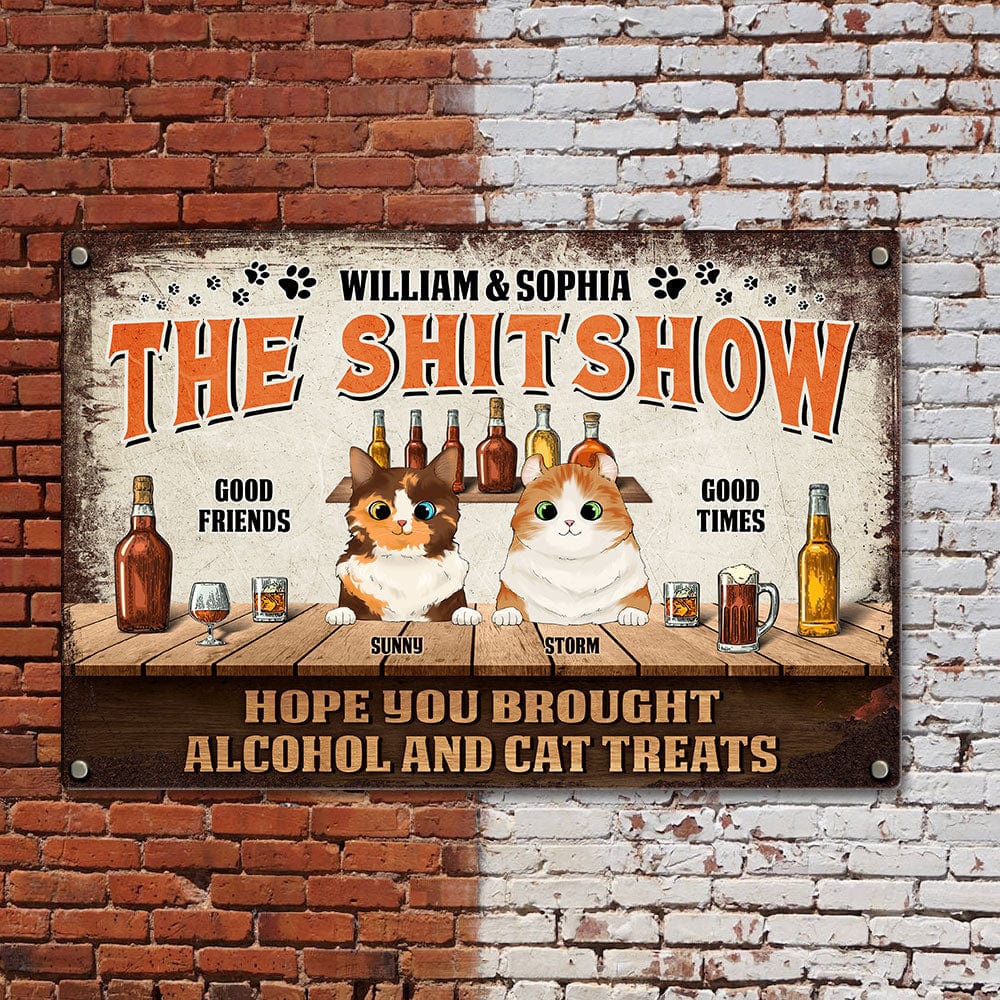 Hope You Brought Alcohol And Cat Treats Metal Sign Personalized Gift N304 889782 - Image 2