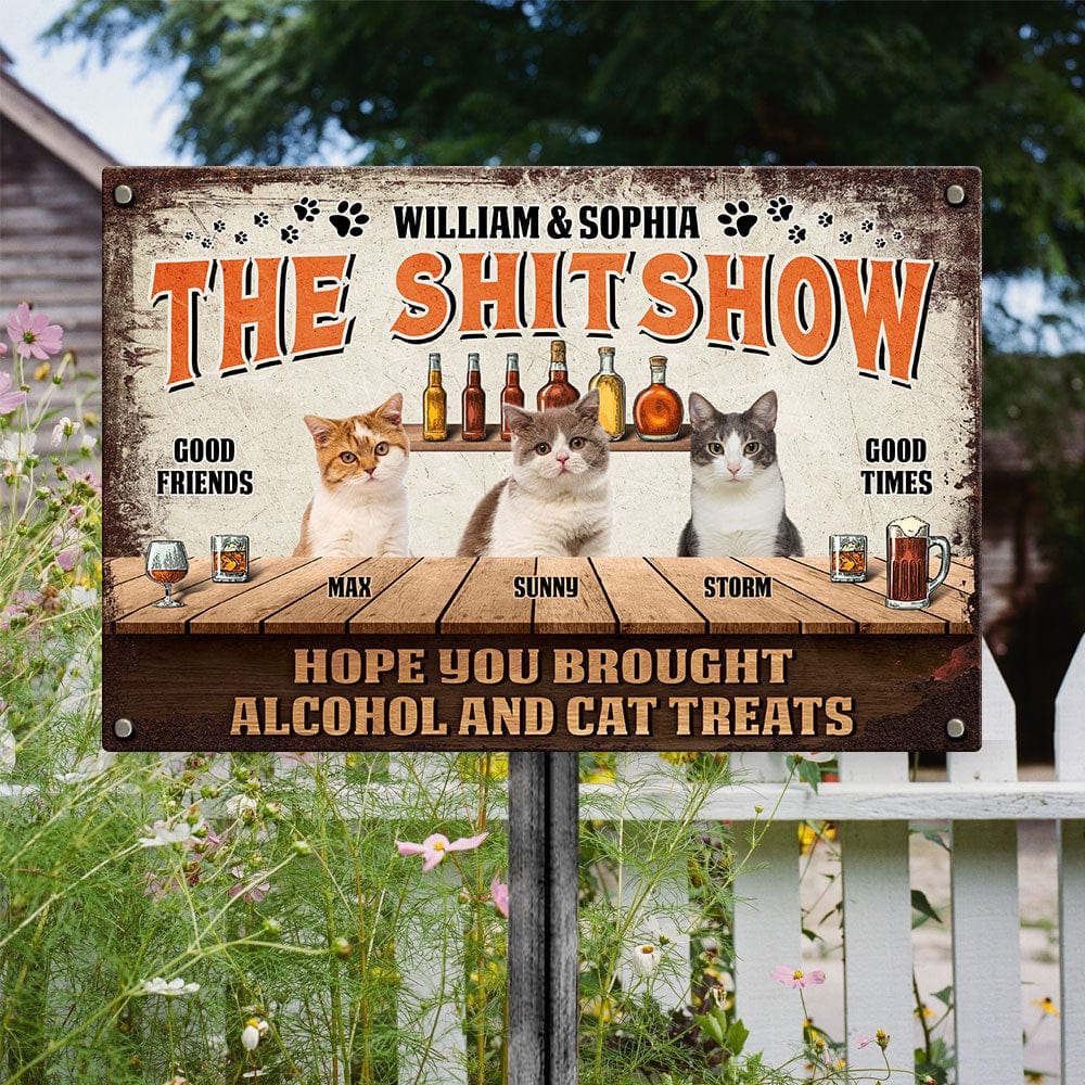 Hope You Brought Alcohol And Cat Treats Metal Sign Personalized Gift N304 889782 - Image 4