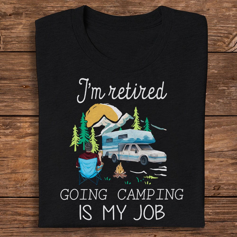 I'm Retired Doing Camping Is My Job For Campers Dark Shirt Personalized Gift N304 889518 - Image 7