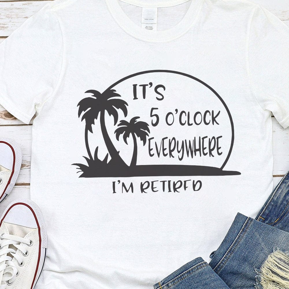 It's 5 O'clock Everywhere I'm Retired Retirement Bright Shirt HO82 891366 - Image 2