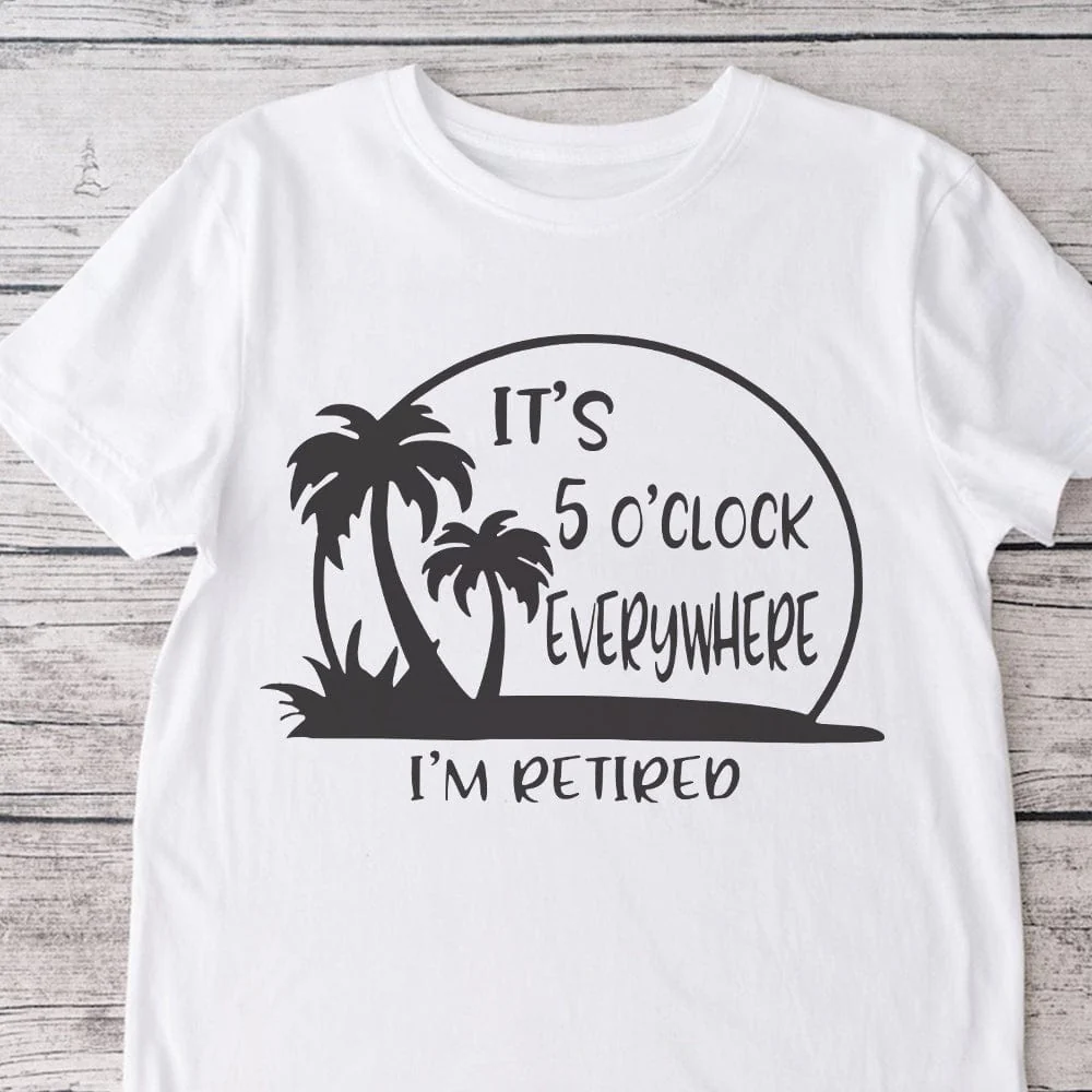 It's 5 O'clock Everywhere I'm Retired Retirement Bright Shirt HO82 891366 - Image 4