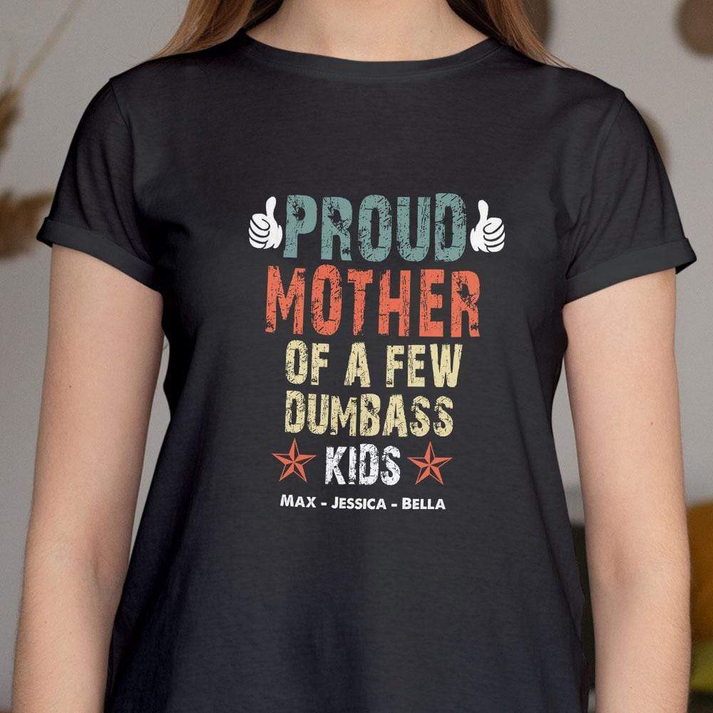 Proud Mother Of A Few Dumbass Kids Custom Shirt - Image 2