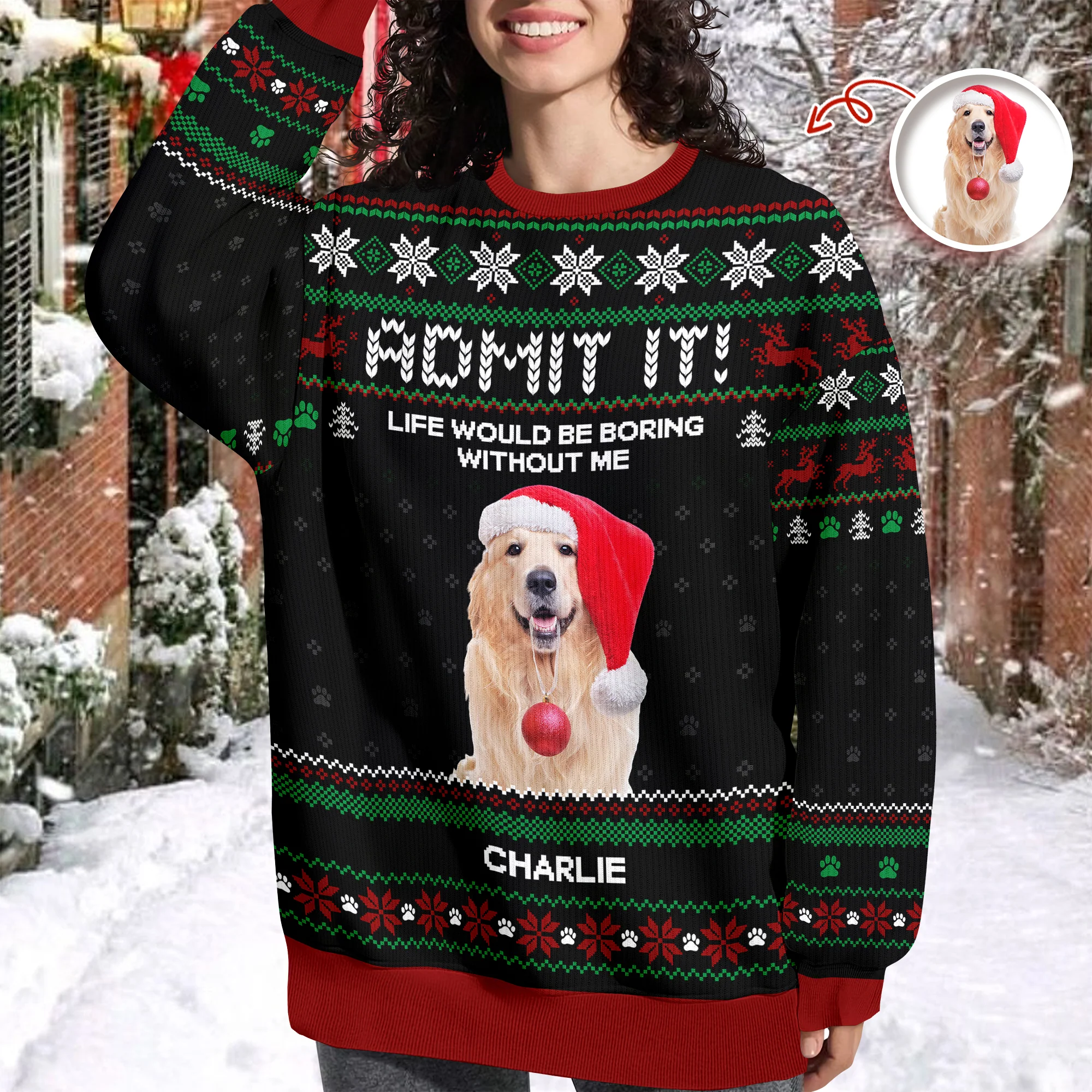 Custom Photo Life Would Be Boring Without Me Dog Ugly Sweater HO82 900004 - Image 5